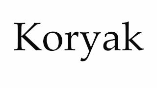 How to Pronounce Koryak [upl. by Auqinet824]