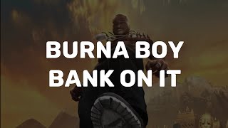 Burna Boy  Bank on it lyrics video [upl. by Nathanoj]