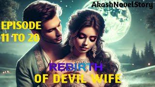 Rebirth Of Devil Wife  Episode 11 To 20  Poket Fm Story  ‎AkashNovelStory fmstory fmstory [upl. by Herschel795]