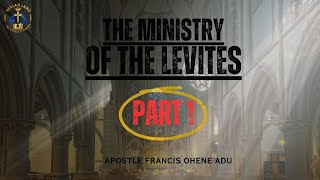 The Ministry Of The Levites In The Church [upl. by Ellora]