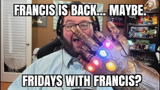 Fridays With Francis Is Francis Back [upl. by Eleonore422]