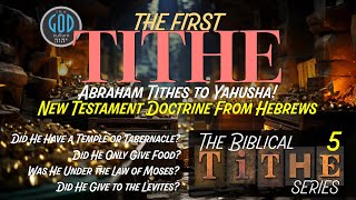 Biblical Tithe Series Part 5 The FIRST Tithe New Testament Doctrine From Hebrews [upl. by Niletac]