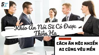 Khéo Ăn Nói Sẽ Có Được Thiên Hạ  Cách Ăn Nói Khiến Ai Cũng Yêu Mến [upl. by Segalman796]