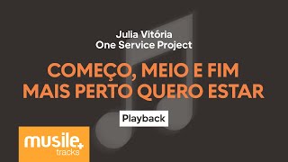 Julia Vitoria  Começo Meio e Fim  Mais Perto Quero Estar  Playback com Letra [upl. by Yart]