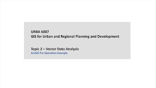 URBA6007 Topic 2  Vector Data Analysis [upl. by Shawnee722]