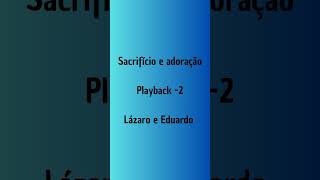 Sacrifício e adoração Playback 2 Lázaro e Eduardo [upl. by Petigny997]