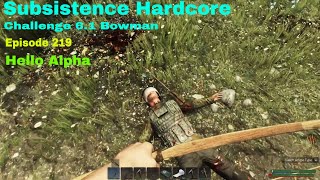 Subsistence HC Challenge 61 BowmanA64  Ep 220  Time for Alpha  Locked crate [upl. by Murtagh]