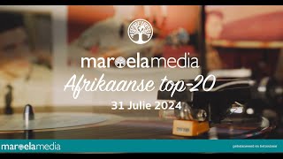 Maroela Media se Afrikaanse top20  31 Julie 2024 [upl. by Aronoh246]