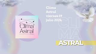 Clima Astral viernes 19 julio 2024  Lunalogia [upl. by Neleb]