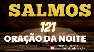 ORAÇÃO DA NOITE DE HOJE  salmo 121 [upl. by Beaufort]