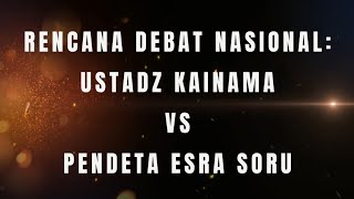 RENCANA DEBAT NASIONAL  UST KAINAMA VS PDT ESRA SORU [upl. by Ettevahs]