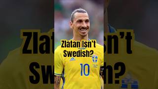 Zlatan Isn’t Swedish The Story You Didn’t Know [upl. by Ofilia]