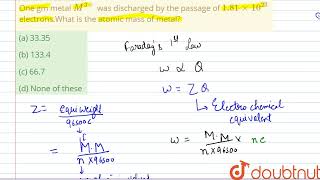 One gm metal M3 was discharged by the passage of 181xx1023 electronsWhat is the atomic [upl. by Nosnaj]