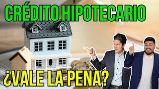 CRÉDITO HIPOTECARIO ¿Vale la pena Te revelamos la respuesta 279 [upl. by Algie482]