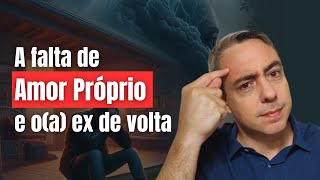 Querer oa ex de volta é falta de amor próprio [upl. by Chrisse687]