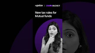 Mutual Fund tax changes in Budget 2024 explained  New tax rules  Mutual funds  UpstoxOfficial [upl. by Anaugal]