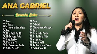 ANA GABRIEL EXITOS INOLVIDABLES  ANA GABRIEL 40 GRANDES CANCIONES BALADAS [upl. by Alage293]