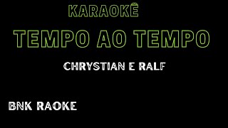 Karaokê Chrystian amp Ralf  Tempo ao tempo BNK RAOKE [upl. by Onurb]