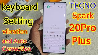 Tecno Spark 20Pro Plus Keyboard Setting Vibration Off And Auto Correction Off  Tecno Spark 20Pro [upl. by Wernsman]