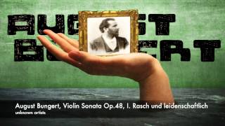 August Bungert Violin Sonata Op48 I Rasch und leidenschaftlich [upl. by Schurman]