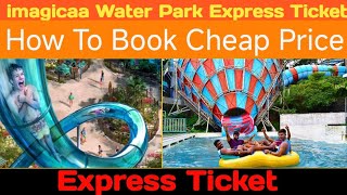 imagicaa Water Park Express Ticket How To Book Cheap Price [upl. by Enyrb]