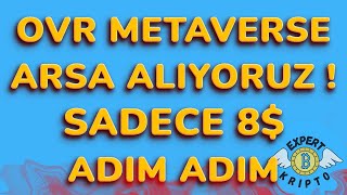 OVR Metaverse Üzerinde Nasıl Arsa Alıyoruz Kolay ve Adım Adım Gösterim Geç Kalma Erken Yakala [upl. by Carter546]