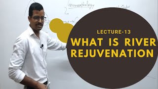 Lecture 13 River Rejuvenation in Geomorphology of Geography Optional  Sarit Classes  UPSC HCS RAS [upl. by Donia694]