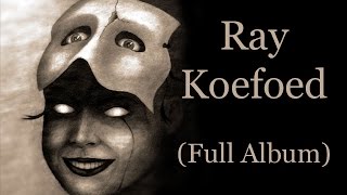 Ray Koefoed Full Album [upl. by Neelyam]