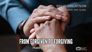 quotFrom forgiven to forgivingquot Matthew 182135 [upl. by Remoh908]