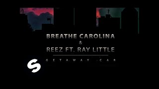 Breathe Carolina amp Reez ft Ray Little  Getaway Car [upl. by Eudocia]