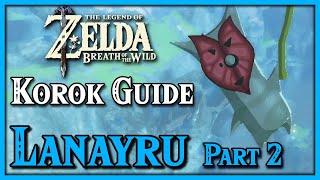 LANAYRU Korok Guide  Part 2  The Legend of Zelda Breath of the Wild [upl. by Dmitri67]