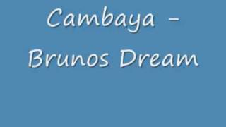 Cambaya  Brunos Dream [upl. by Htidra]