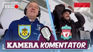 Liverpool menang melawan Burnley  KAMERA KOMENTATOR  Premier League [upl. by Taffy203]