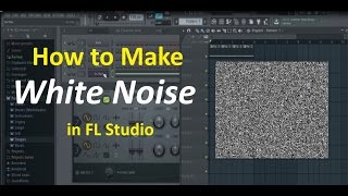 How to Make White Noise in Fl Studio for Brighter Leads Sweeps and More [upl. by Uile]