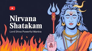 Nirvana Shatakam  Lord Shiva Powerful Mantra  Mano Buddhi Ahankaara Chitthaani Naaham [upl. by Ayifa]