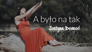 Justyna Dobroć  A było na tak Official Music Video [upl. by Candra]