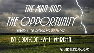 THE MAN AND THE OPPORTUNITY by Orison Swett Marden 01  AudioBook  Greatest AudioBooks [upl. by Larrisa]