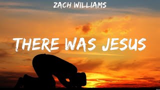 Zach Williams There Was Jesus Lyrics MercyMe Phil Wickham Casting Crowns 3 [upl. by Kent495]