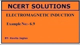 NCERT SOLUTIONS CHAPTER6 EXAMPLE No 69 ELECTROMAGNETIC INDUCTION CLASS 12TH PHYSICS [upl. by Kono]