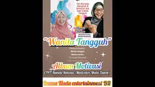 lagu MotivasiquotWanita TangguhquotCiptBunda Rahma Motivator amp Musisi Multi Talent [upl. by Rachel]