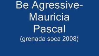 Be Agressive  Mauricia Pascal Grenada Soca 2008 [upl. by Lala]