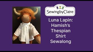 Luna Lapin Hamish’s Thespian Shirt Sewalong incl pattern changes for bigger neck tie [upl. by Winnifred309]