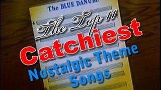 Top 11 Catchiest Nostalgic Theme Songs  Nostalgia Critic [upl. by Gaultiero]