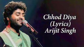 Chhod Diya Lyrics Song  Arjit Singh Lyrics Song  subscribe viral [upl. by Adnek]