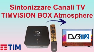 Come SINTONIZZARE Canali del Digitale Terrestre su TIMVISION BOX Atmosphere [upl. by Einavoj214]