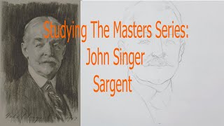 Studying The Masters Series John Singer Sargent 3 [upl. by Schalles]