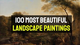 Landscape Paintings  100 Most Beautiful Landscape Paintings [upl. by Eirok]