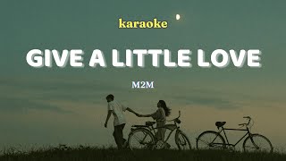 KARAOKE GIVE A LITTLE LOVE  M2M [upl. by Sicard]