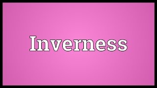 Inverness Meaning [upl. by Cordelie]