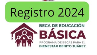 REGISTRO 2024 👧👦 BECA de EDUCACIÓN BÁSICA 💲 Benito Juárez 🇲🇽 prescolar 🖍️ Primaria ✏️ Secundaria 🖊️ [upl. by Suiravaj]